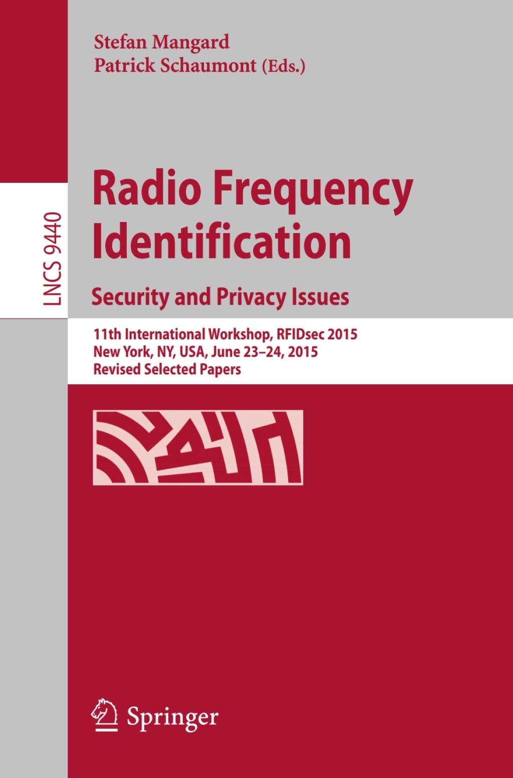 Radio Frequency Identification 11th International Workshop, RFIDsec 2015, New York, NY, USA, June 23-24, 2015, Revised Selected Papers