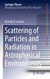 Cover image: Scattering of Particles and Radiation in Astrophysical Environments 9783319250779