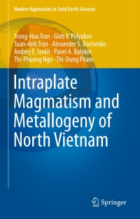 صورة الغلاف: Intraplate Magmatism and Metallogeny of North Vietnam 9783319252339