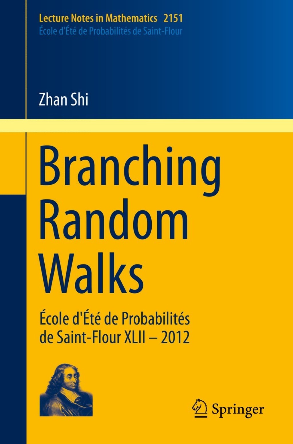 Branching Random Walks École d’Été de Probabilités de Saint-Flour XLII – 2012