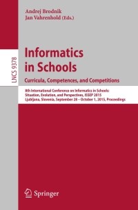 صورة الغلاف: Informatics in Schools. Curricula, Competences, and Competitions 9783319253954