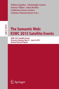 Cover image: The Semantic Web: ESWC 2015 Satellite Events 9783319256382