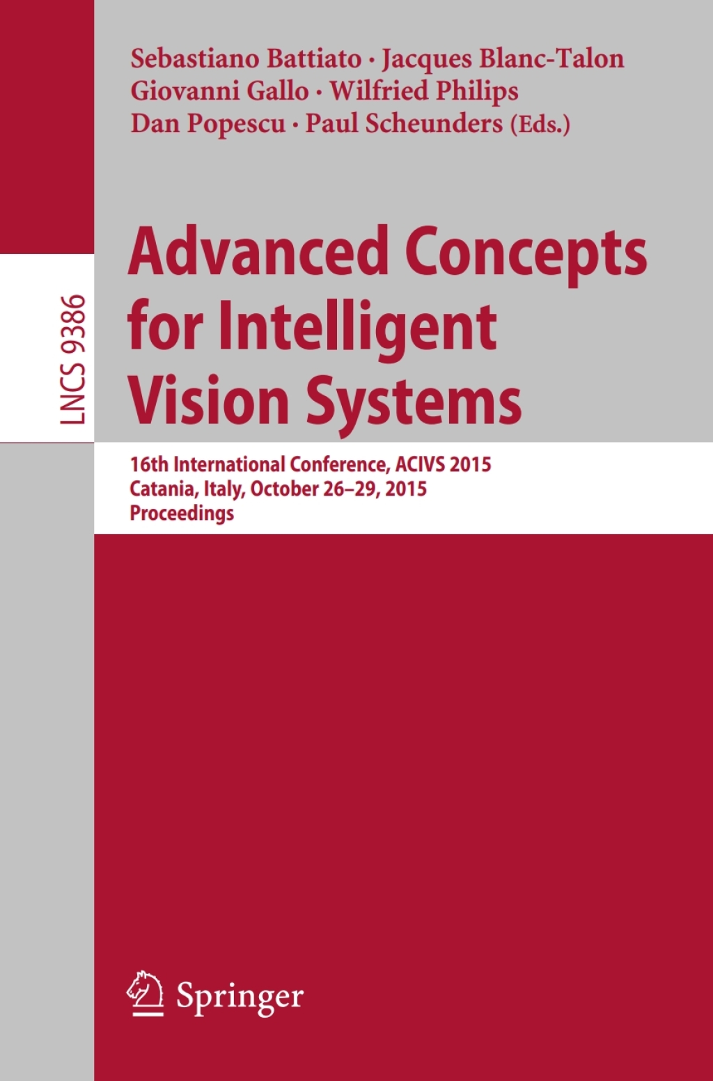 Advanced Concepts for Intelligent Vision Systems 16th International Conference, ACIVS 2015, Catania, Italy, October 26-29, 2015. Proceedings