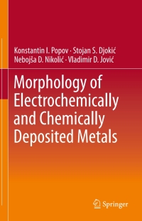 Cover image: Morphology of Electrochemically and Chemically Deposited Metals 9783319260716
