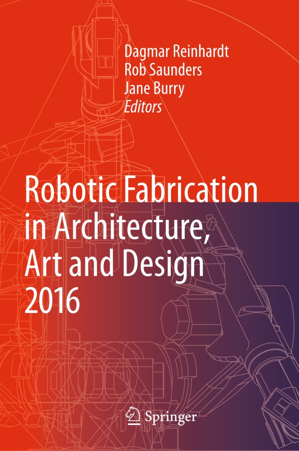 Robotic Fabrication in Architecture, Art and Design 2016