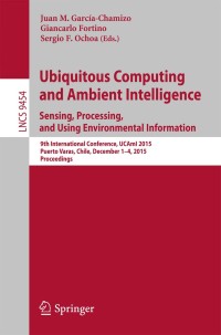 Omslagafbeelding: Ubiquitous Computing and Ambient Intelligence. Sensing, Processing, and Using Environmental Information 9783319264004