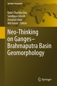 صورة الغلاف: Neo-Thinking on Ganges-Brahmaputra Basin Geomorphology 9783319264424