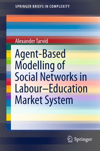 Cover image: Agent-Based Modelling of Social Networks in Labour–Education Market System 9783319265377