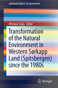 صورة الغلاف: Transformation of the natural environment in Western Sørkapp Land (Spitsbergen) since the 1980s 9783319265728