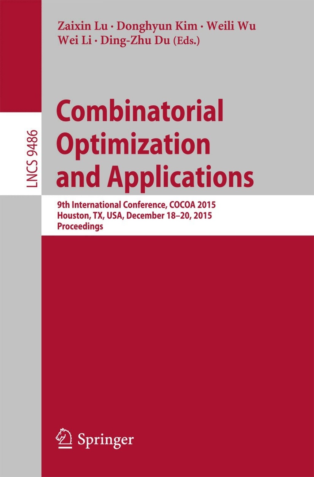 Combinatorial Optimization and Applications 9th International Conference, COCOA 2015, Houston, TX, USA, December 18-20, 2015, Proceedings