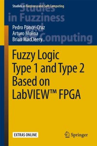 Titelbild: Fuzzy Logic Type 1 and Type 2 Based on LabVIEW™ FPGA 9783319266558