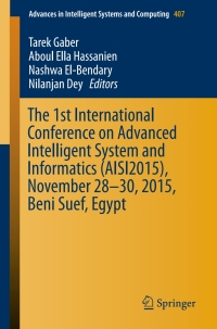 صورة الغلاف: The 1st International Conference on Advanced Intelligent System and Informatics (AISI2015), November 28-30, 2015, Beni Suef, Egypt 9783319266886