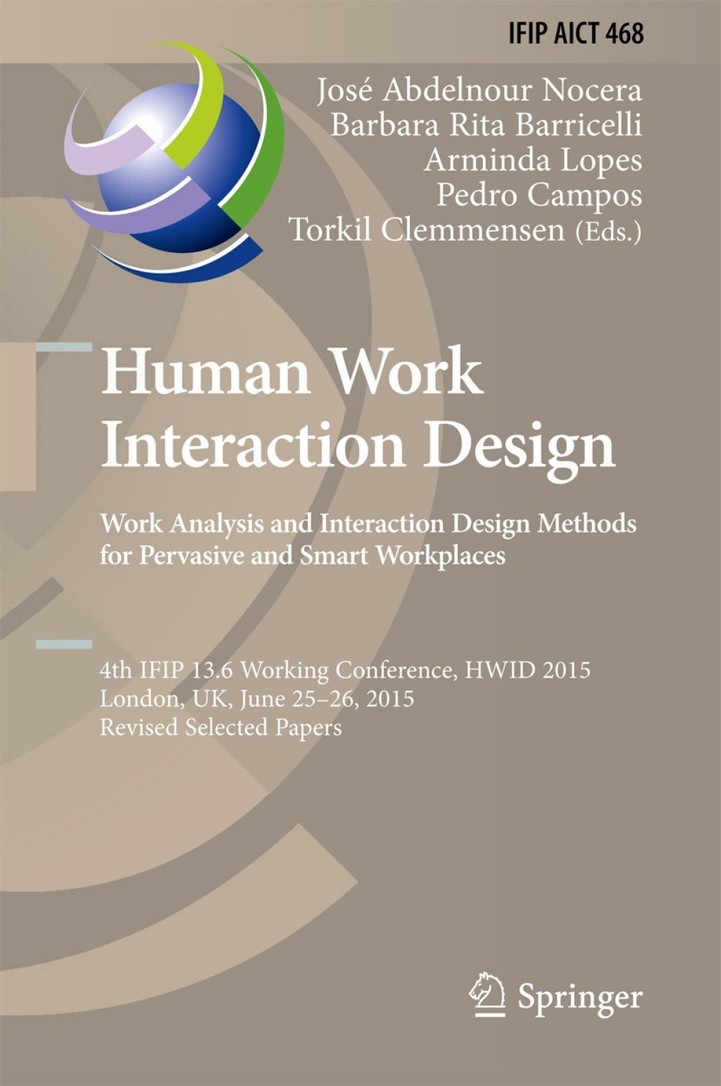 Human Work Interaction Design: Analysis and Interaction Design Methods for Pervasive and Smart Workplaces 4th IFIP 13.6 Working Conference, HWID 2015, London, UK, June 25-26, 2015, Revised Selected Papers