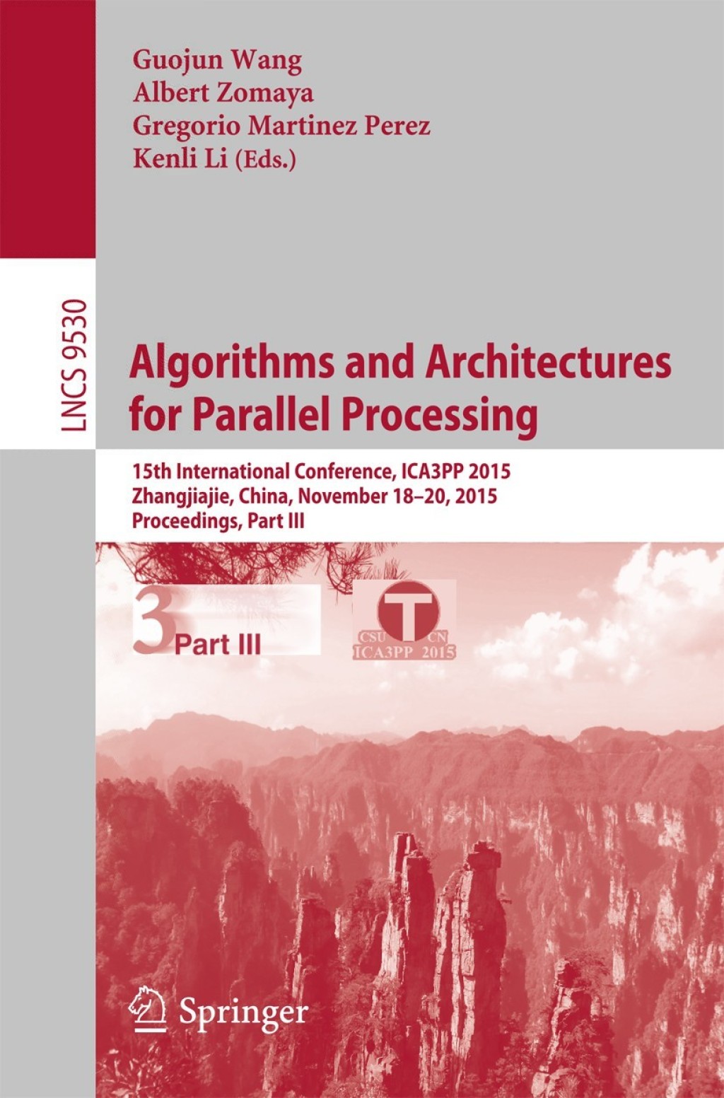 Algorithms and Architectures for Parallel Processing 15th International Conference, ICA3PP 2015, Zhangjiajie, China, November 18-20, 2015, Proceedings, Part III