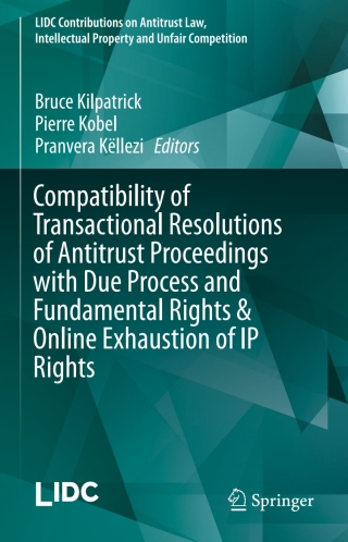 Cover image: Compatibility of Transactional Resolutions of Antitrust Proceedings with Due Process and Fundamental Rights & Online Exhaustion of IP Rights 9783319271576