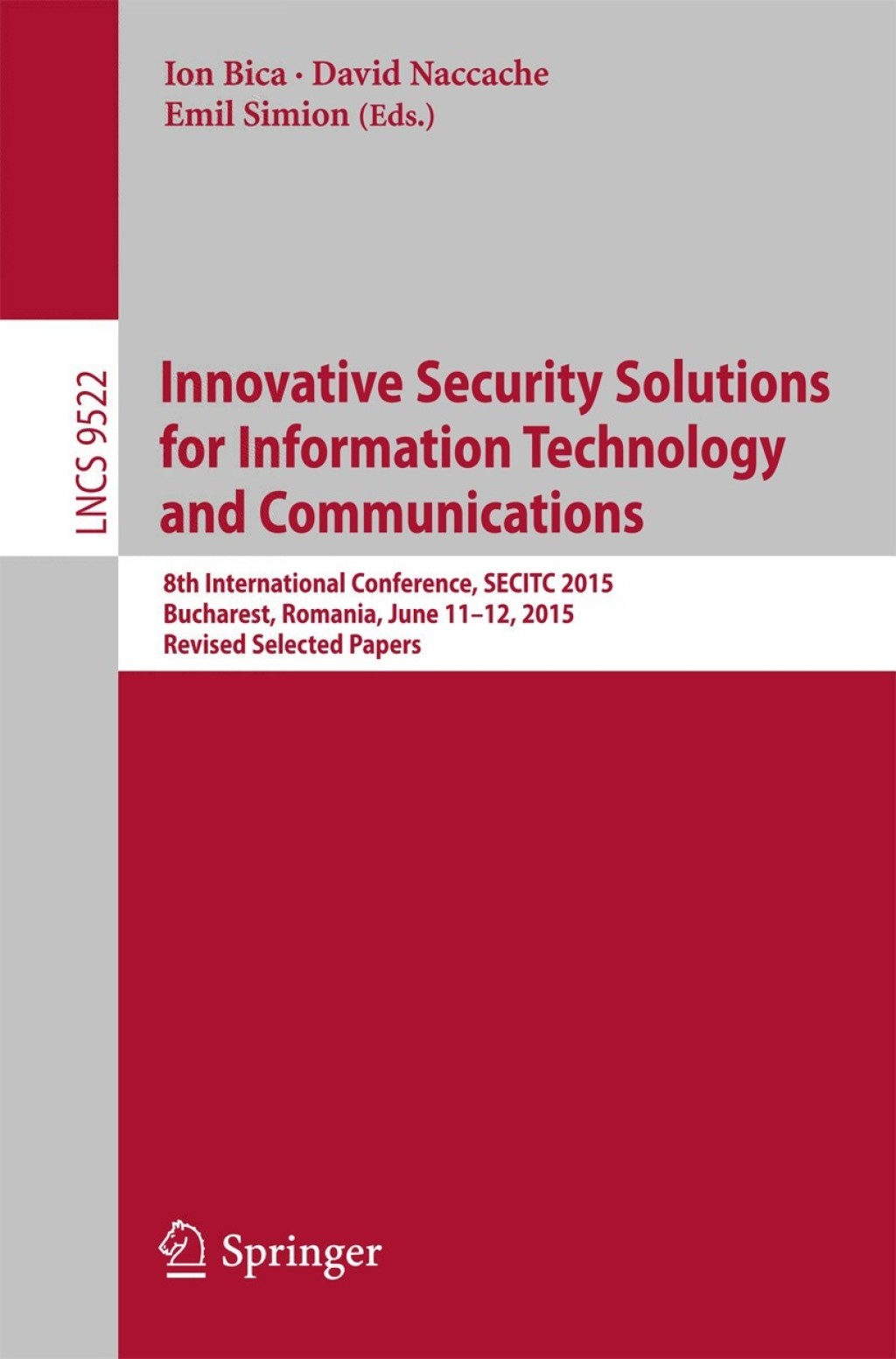 Innovative Security Solutions for Information Technology and Communications 8th International Conference, SECITC 2015, Bucharest, Romania, June 11-12, 2015. Revised Selected Papers