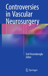 表紙画像: Controversies in Vascular Neurosurgery 9783319273136