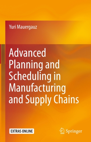 Cover image: Advanced Planning and Scheduling in Manufacturing and Supply Chains 9783319275215