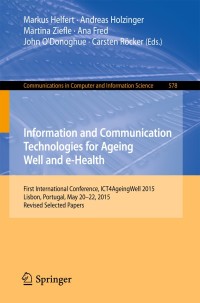 Cover image: Information and Communication Technologies for Ageing Well and e-Health 9783319276946