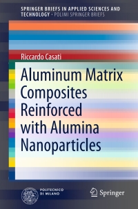 صورة الغلاف: Aluminum Matrix Composites Reinforced with Alumina Nanoparticles 9783319277318