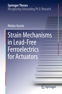 表紙画像: Strain Mechanisms in Lead-Free Ferroelectrics for Actuators 9783319277554