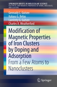 Cover image: Modification of Magnetic Properties of Iron Clusters by Doping and Adsorption 9783319278841