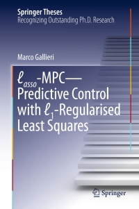 表紙画像: Lasso-MPC – Predictive Control with ℓ1-Regularised Least Squares 9783319279619