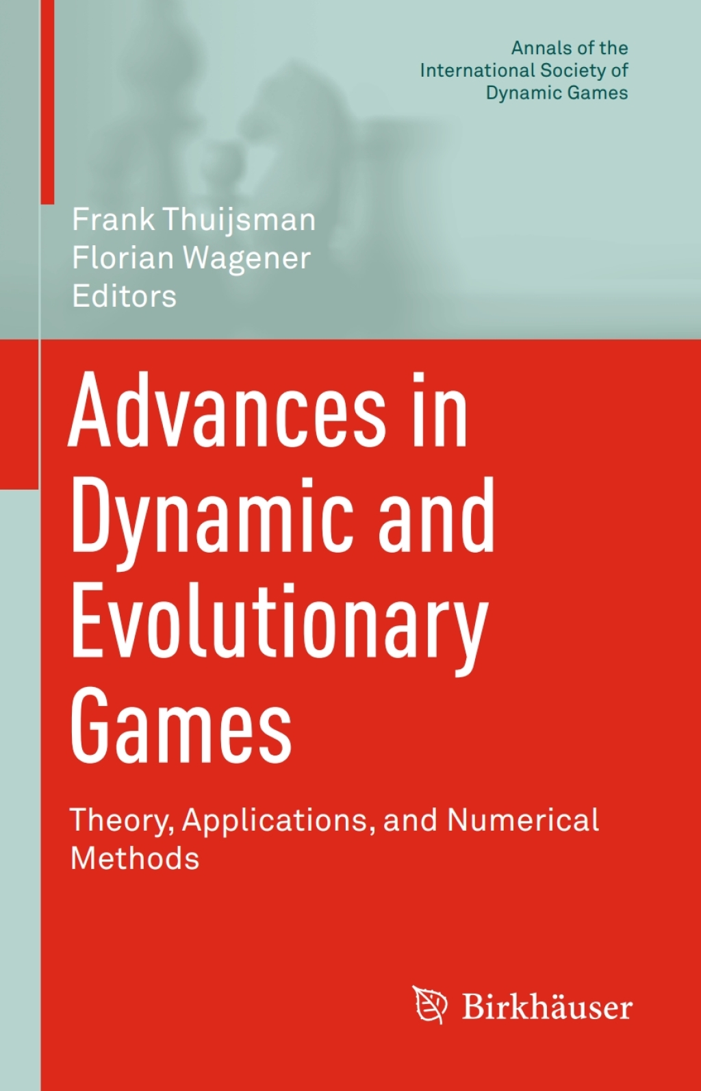 Advances in Dynamic and Evolutionary Games Theory, Applications, and Numerical Methods