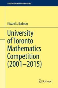 Cover image: University of Toronto Mathematics Competition (2001–2015) 9783319281049