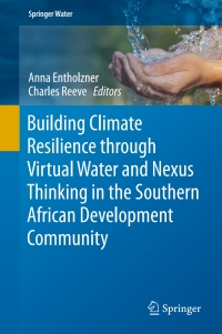 Imagen de portada: Building Climate Resilience through Virtual Water and Nexus Thinking in the Southern African Development Community 9783319284620