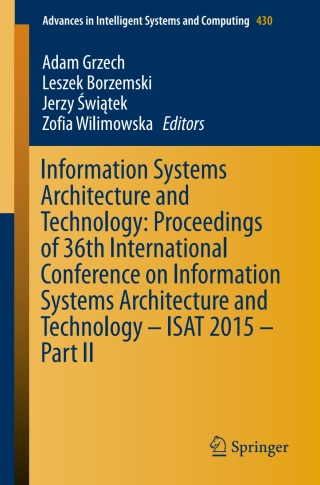 表紙画像: Information Systems Architecture and Technology: Proceedings of 36th International Conference on Information Systems Architecture and Technology – ISAT 2015 – Part II 9783319285597