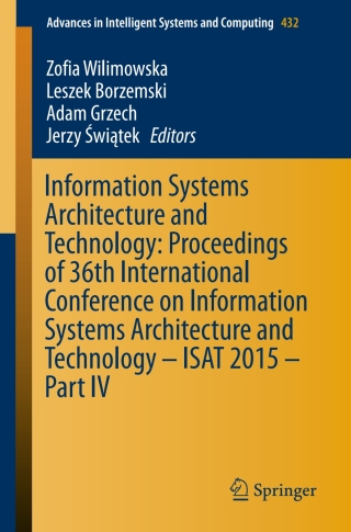 表紙画像: Information Systems Architecture and Technology: Proceedings of 36th International Conference on Information Systems Architecture and Technology – ISAT 2015 – Part IV 9783319285658