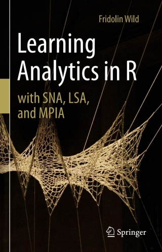 Cover image: Learning Analytics in R with SNA, LSA, and MPIA 9783319287898