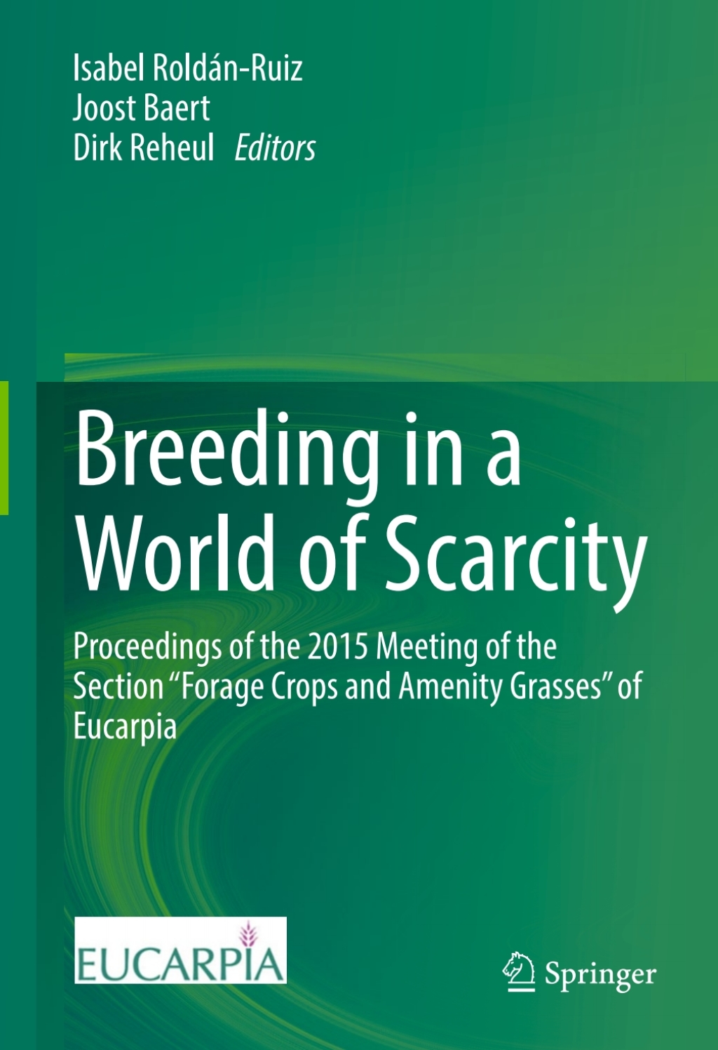 Breeding in a World of Scarcity Proceedings of the 2015 Meeting of the Section “Forage Crops and Amenity Grasses” of Eucarpia
