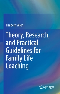 Cover image: Theory, Research, and Practical Guidelines for Family Life Coaching 9783319293295