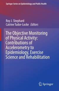 Cover image: The Objective Monitoring of Physical Activity: Contributions of Accelerometry to Epidemiology, Exercise Science and Rehabilitation 9783319295756