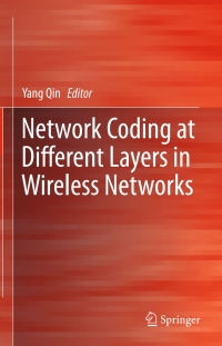 Cover image: Network Coding at Different Layers in Wireless Networks 9783319297682
