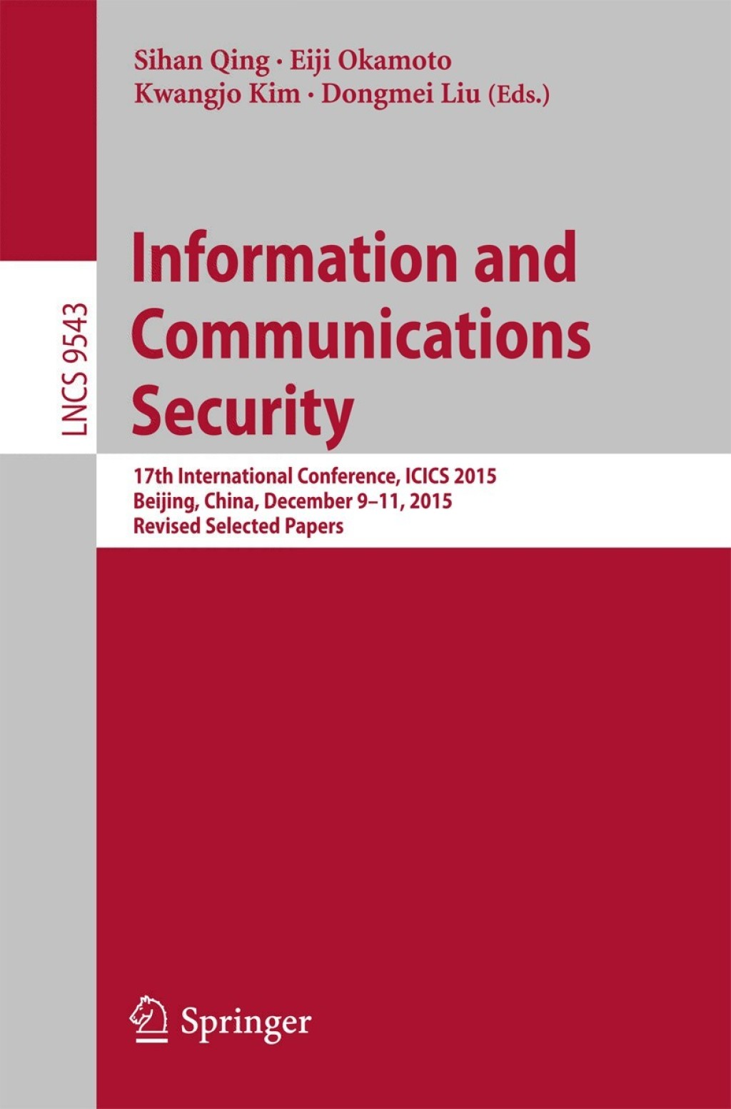 Information and Communications Security 17th International Conference, ICICS 2015, Beijing, China, December 9-11, 2015, Revised Selected Papers