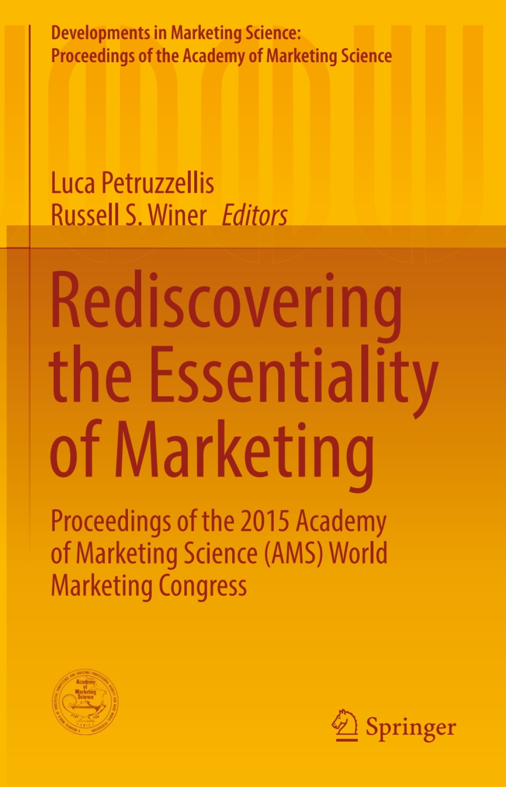 Rediscovering the Essentiality of Marketing Proceedings of the 2015 Academy of Marketing Science (AMS) World Marketing Congress