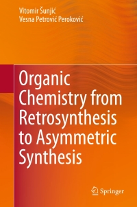 Imagen de portada: Organic Chemistry from Retrosynthesis to Asymmetric Synthesis 9783319299242