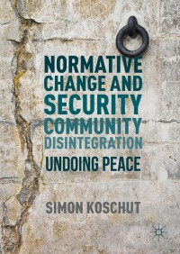 صورة الغلاف: Normative Change and Security Community Disintegration 9783319303239