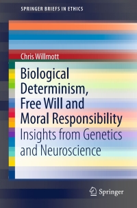 Cover image: Biological Determinism, Free Will and Moral Responsibility 9783319303895