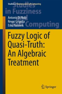 Cover image: Fuzzy Logic of Quasi-Truth: An Algebraic Treatment 9783319304045