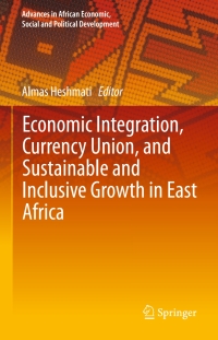 Cover image: Economic Integration, Currency Union, and Sustainable and Inclusive Growth in East Africa 9783319304311