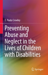 Cover image: Preventing Abuse and Neglect in the Lives of Children with Disabilities 9783319304403