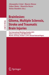 صورة الغلاف: Brainlesion: Glioma, Multiple Sclerosis, Stroke and Traumatic Brain Injuries 9783319308579