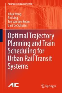 Cover image: Optimal Trajectory Planning and Train Scheduling for Urban Rail Transit Systems 9783319308883