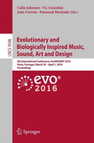 Omslagafbeelding: Evolutionary and Biologically Inspired Music, Sound, Art and Design 9783319310077