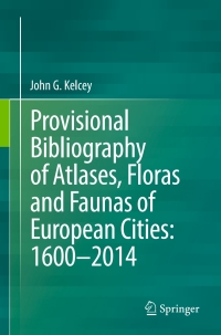 Cover image: Provisional Bibliography of Atlases, Floras and Faunas of European Cities: 1600–2014 9783319311180