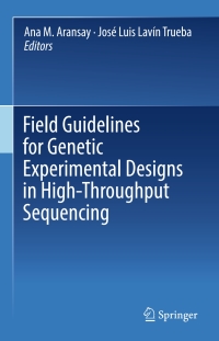 表紙画像: Field Guidelines for Genetic Experimental Designs in High-Throughput Sequencing 9783319313481